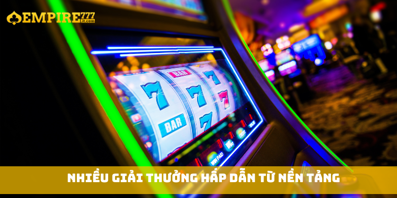 Nhiều giải thưởng hấp dẫn từ nền tảng